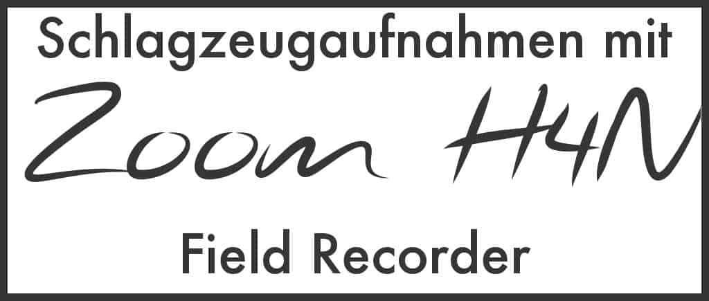 Schlagzeugaufnahmen mit Zoom H4N Field Recorder